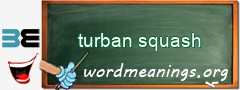 WordMeaning blackboard for turban squash